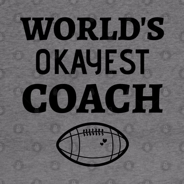 World's Okayest Football Coach - Funny Football Coach by Petalprints